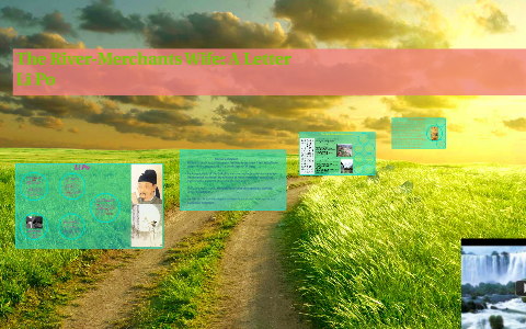 The River-Merchants Wife: A Letter by kayla Bradshaw on Prezi