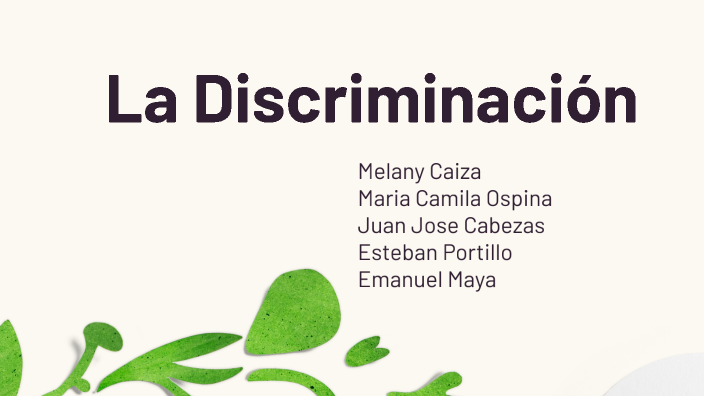La Discriminación by Lilia Jimenez Gonzalez on Prezi