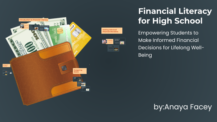 Financial Literacy for High School by anaya facey on Prezi