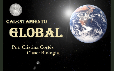 Calentamiento Global by Cristina Acosta on Prezi