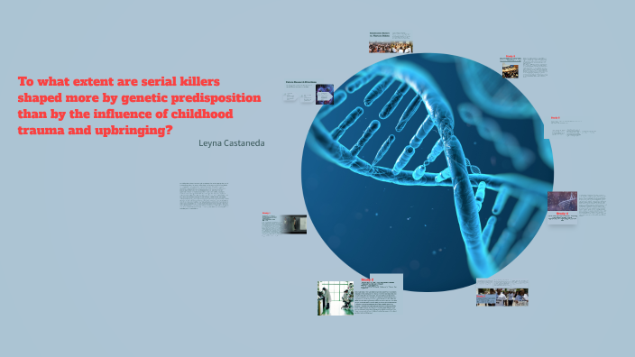 The Influence of Genetics vs. Childhood Trauma on Serial Killers by ...