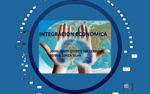 INTEGRACION ECONOMICA by edwin suaza silva on Prezi