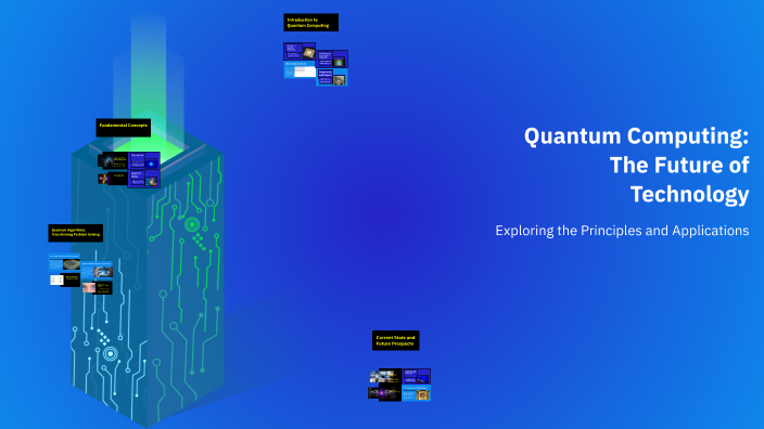 Quantum Computing: The Future of Technology by Shaziya on Prezi