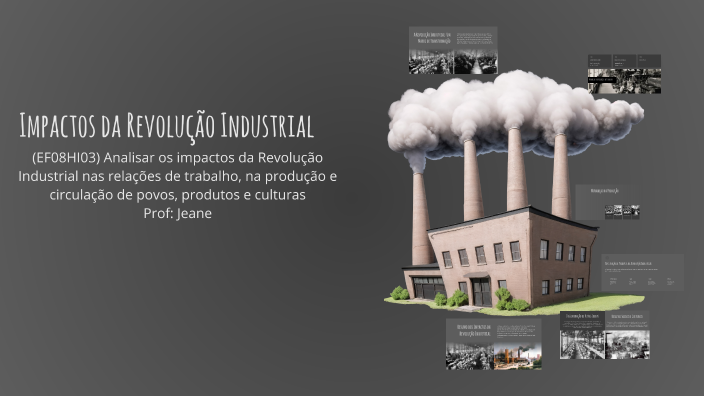 Impactos da Revolução Industrial by Evelyn Nascimento on Prezi