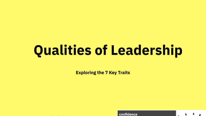 7 Qualities of Leadership by rebecca pouliot on Prezi