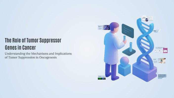 The Role of Tumor Suppressor Genes in Cancer by Afaq Akram on Prezi