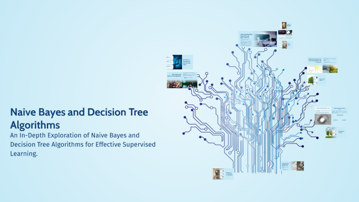 Naïve Bayes and Decision Tree Algorithms by bogote on Prezi