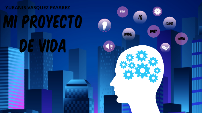 MI PROYECTO DE VIDA by yuranis vasquez payares on Prezi