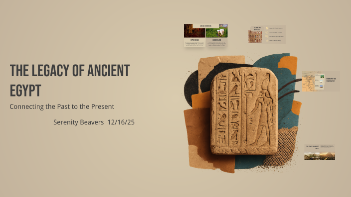 The Legacy of Ancient Egypt by serenity beavers on Prezi