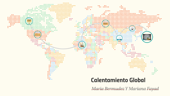 Calentamiento Global by MariaMariana Bermudez Fayad on Prezi