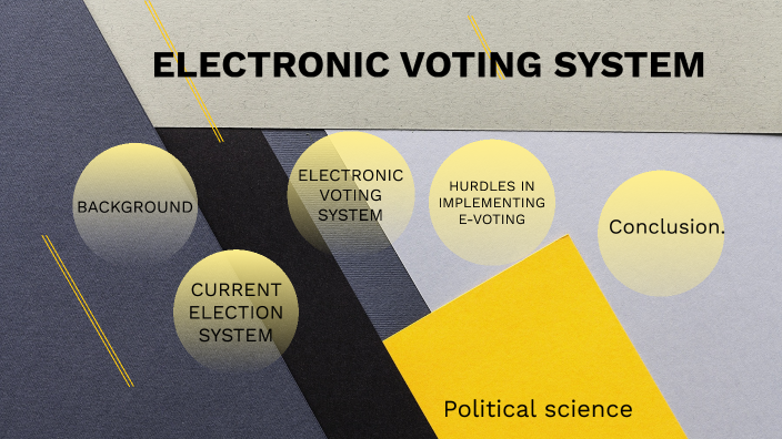 ELECTRONIC VOTING SYSTEM By TAHA USMANI On Prezi