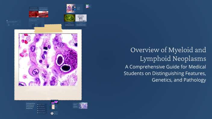 Overview of Myeloid and Lymphoid Neoplasms by Taylor Procter on Prezi