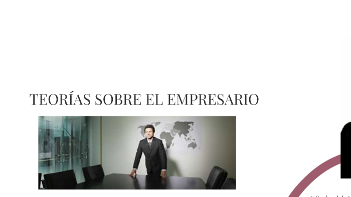 teorias sobre el empresario by Alejandra Flores on Prezi