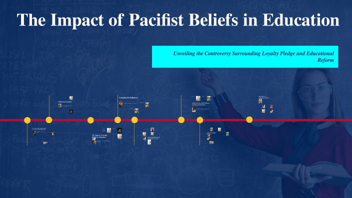 The Impact of Pacifist Beliefs in Education by Angela Porter on Prezi