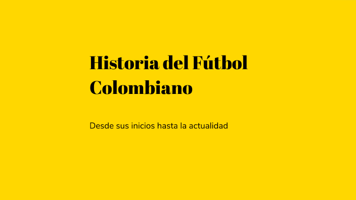 Historia del Fútbol Colombiano by gladys Albaez on Prezi