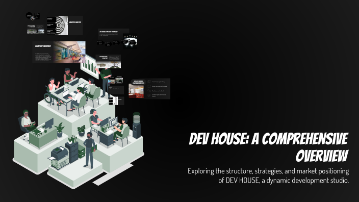 DEV HOUSE: A Comprehensive Overview by Arcadia132 Sajy on Prezi
