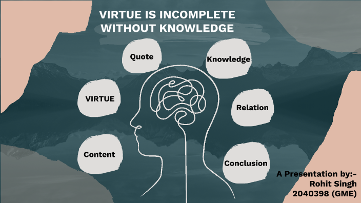 Virtue is incomplete without Knowledge by Rohit Singh