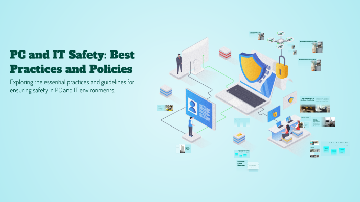 Safety In It PC and IT Safety: Best Practices and Policies by Taylor Adami on Prezi