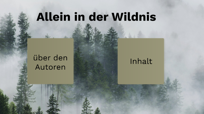 Allein In Der Wildnis Unterrichtsmaterial Allein in der Wildnis by Nikita Schäfer on Prezi