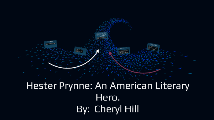 Hester Prynne: American Literary Hero by Cheryl Hill on Prezi