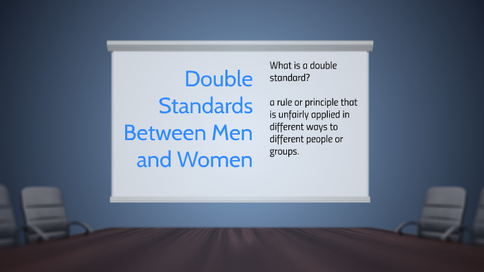 Double Standards Between Men Andwo By Julia Lesser On Prezi