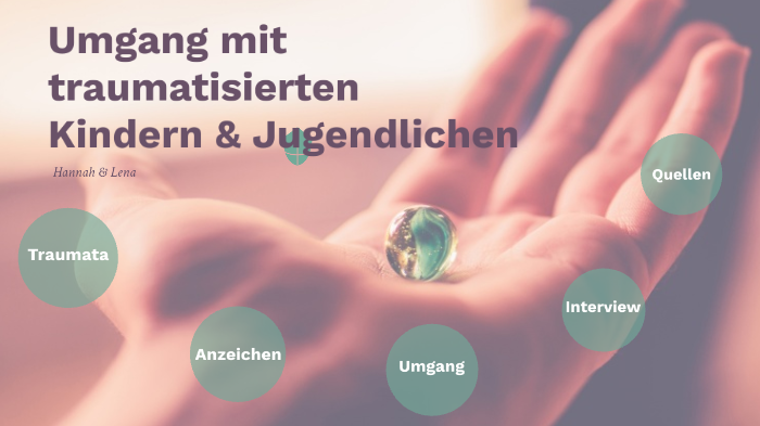 Pädagogischer Umgang Mit Traumatisierten Kindern prezi.com