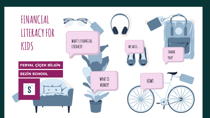 FINANCIAL LITERACY FOR KIDS by Sezin Okulu on Prezi