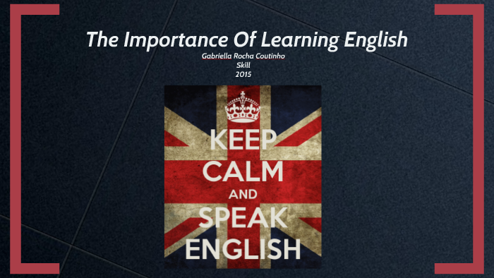 The Importance Of Learning English by Gabriella Rocha on Prezi