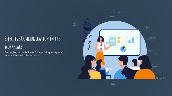 Effective Communication in the Workplace by Ann Known on Prezi