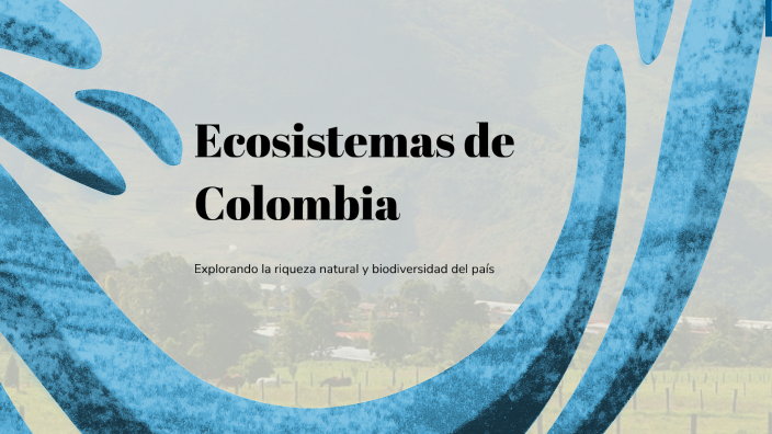 Ecosistemas de Colombia by Diana Sophia Gelvez Olachica on Prezi