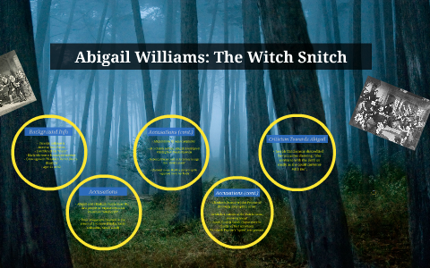Abigail Williams: The Witch Snitch by Sarah Robbins on Prezi