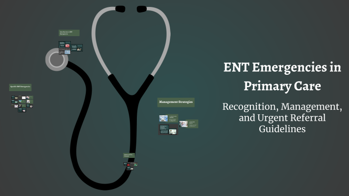 ENT Emergencies in Primary Care by rawan alahmadi on Prezi