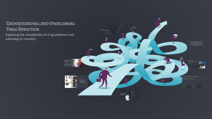 Understanding and Overcoming Drug Addiction by Sara Yolo on Prezi
