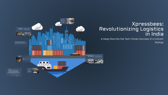 Xpressbees: Revolutionizing Logistics in India by miten bajaj on Prezi