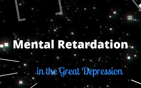 Mental Retardation In The Great Depression By Jacie Bissell