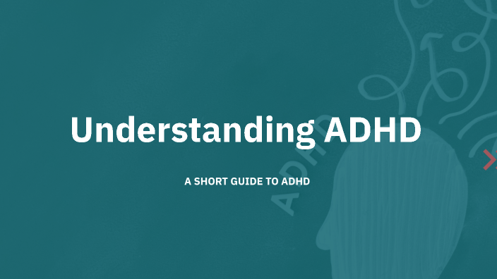 Understanding ADHD by Brennan Morgan on Prezi