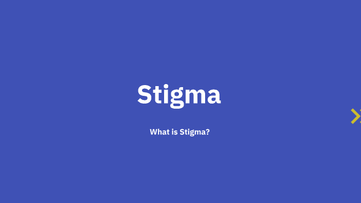 Understanding Stigma by Juelz Morales on Prezi