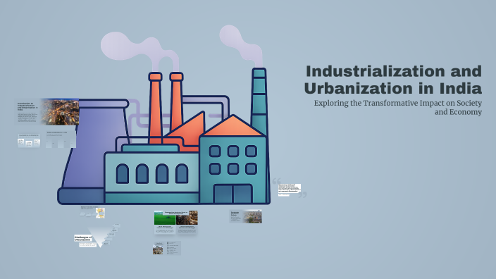 Industrialization and Urbanization in India by Mark Bentham on Prezi