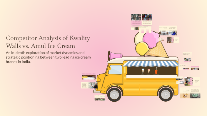 Competitor Analysis of Kwality Walls vs. Amul Ice Cream by sanjukta ...