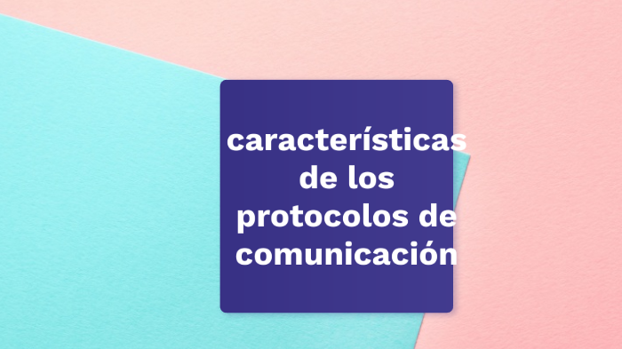 Caracteristicas de los protocolos de comunicacion en la organizacion by ...