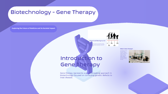 Biotechnology - Gene Therapy by RJ Tan on Prezi