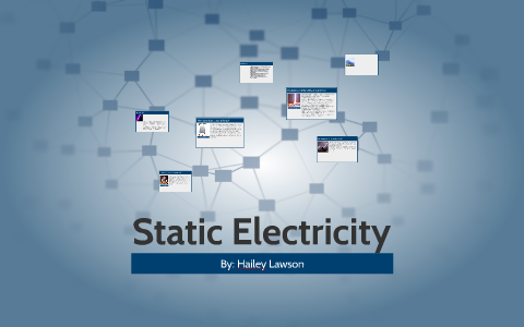 Static Electricity by Hailey Lawson on Prezi