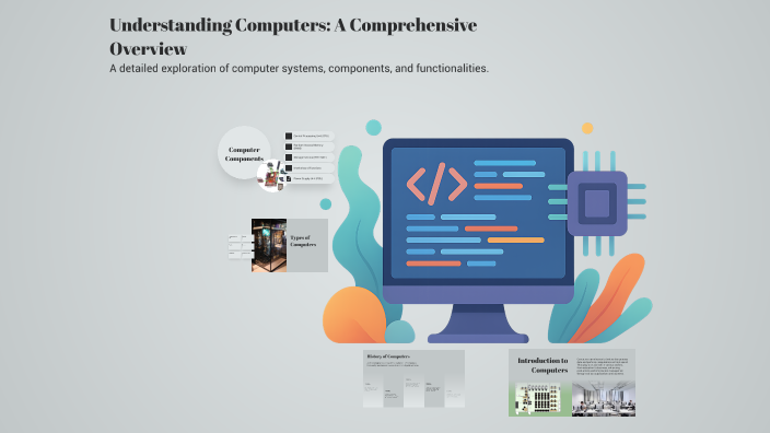 Comprehensive Computer Understanding Computers: A Comprehensive Overview by ستایش عسکری on Prezi