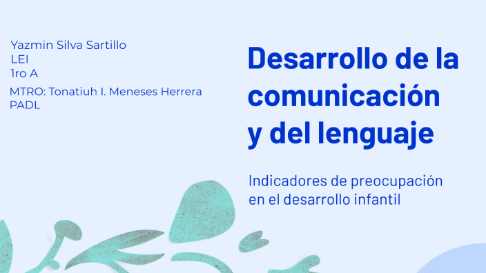 Desarrollo de la comunicación y del lenguaje by Yaz Silva on Prezi