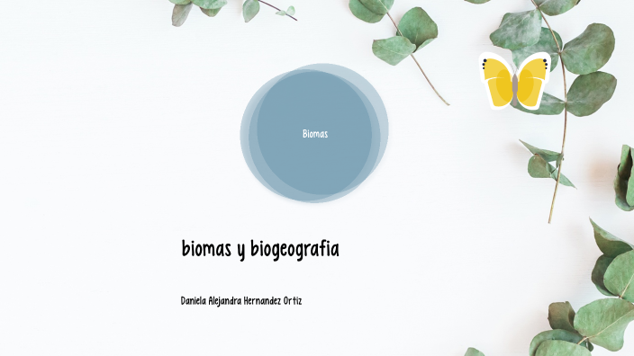 bioma y biogeografia by daniela hernandez on Prezi