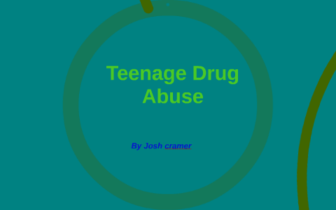 Teenage Drug Abuse by Josh Cramer on Prezi