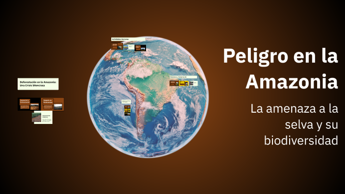 Peligro en la Amazonia by alexis cruz on Prezi