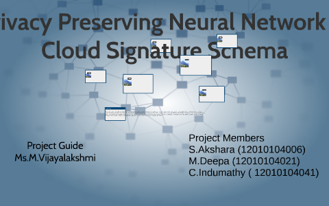 Privacy Preserving Neural Network In Cloud Signature Schema by deepa ...
