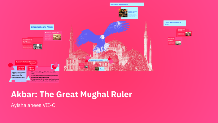 Akbar: The Great Mughal Ruler by Ayisha on Prezi
