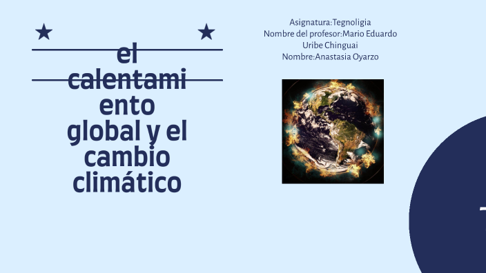 El calentamiento global y el cambio climático by anastasia oyarzo on Prezi